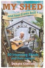 My Shed And How It Was Built af Donato Cinicolo