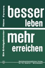 Besser Leben -- Mehr Erreichen af Hans Fervers