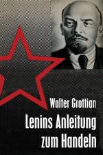 Lenins Anleitung Zum Handeln af Walter Grottian