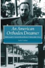 An American Orthodox Dreamer - Rabbi Joseph B. Soloveitchik and Boston's Maimonides School af Seth Farber