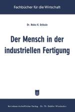 Der Mensch in Der Industriellen Fertigung af Heinz K Groessle