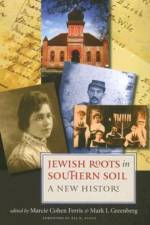 Jewish Roots in Southern Soil - A New History af Marcie Ferris