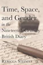 Time, Space, and Gender in the Nineteenth-Century British Diary af R. Steinitz