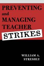 Preventing and Managing Teacher Strikes af William A. Streshly