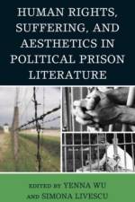 Human Rights, Suffering, and Aesthetics in Political Prison Literature