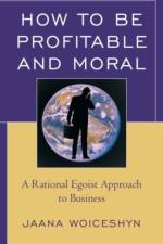 How to be Profitable and Moral af Jaana Woiceshyn
