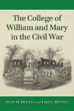 The College of William and Mary in the Civil War af Sean M. Heuvel