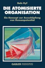 Die Atomisierte Organisation af Balz Ryf