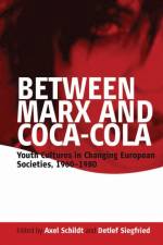 Between Marx and Coca-Cola af Schildt Siegfried