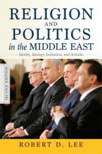 Religion and Politics in the Middle East, 2nd Edition af Robert D. Lee