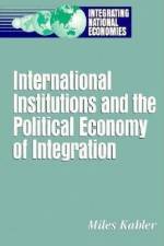International Institutions and the Political Economy of Integration af Miles Kahler