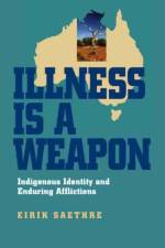 Illness Is a Weapon af Eirik Saethre