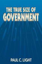 The True Size of Government af Paul C. Light