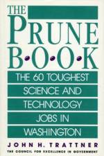Prune Book: The 60 Toughest Science and Technology Jobs in Washington af John H. Trattner