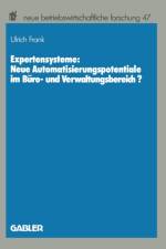 Expertensysteme: Neue Automatisierungspotentiale Im Buro- Und Verwaltungsbereich? af Ulrich Frank