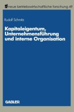 Kapitaleigentum, Unternehmensfuhrung Und Interne Organisation af Dr Rudolf Schmitz