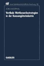 Vertikale Wettbewerbsstrategien in Der Konsumguterindustrie af Joerg Westphal