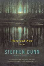 Here and Now af Stephen Dunn