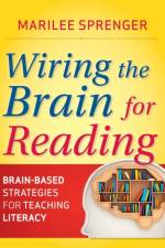 Wiring the Brain for Reading af Marilee B. Sprenger