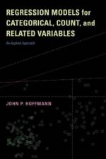 Regression Models for Categorical, Count, and Related Variables af Dr. John P. Hoffmann