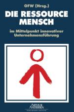 Die Ressource Mensch Im Mittelpunkt Innovativer Unternehmensfuhrung af Ofw Organisationsforum Wirtschaftskongress E V