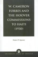 W. Cameron Forbes and the Hoover Commissions to Haiti (1930) af Robert M. Spector