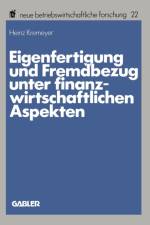 Eigenfertigung Und Fremdbezug Unter Finanzwirtschaftlichen Aspekten af Heinz Kremeyer