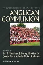 The Wiley-Blackwell Companion to the Anglican Communion af IS Markham