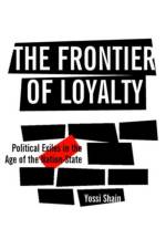 The Frontier of Loyalty af Yossi Shain