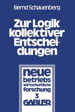 Zur Logik Kollektiver Entscheidungen af Bernd Schauenberg