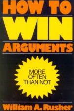 How to Win Arguments af William A. Rusher