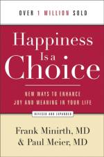 Happiness Is a Choice – New Ways to Enhance Joy and Meaning in Your Life af Frank Md Minirth