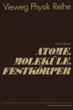 Atome, Molekule, Festkoerper af Arthur Beiser