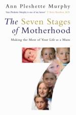 The Seven Stages of Motherhood af Ann Pleshette Murphy