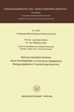 Rechnerunterstutzte Synthese Ebener Kurbelgetriebe Zur Erzeugung Vorgegebener Bewegungsablaufe in Verarbeitungsmaschinen af Gunter Dittrich