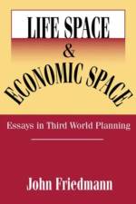 Life Space and Economic Space af John Friedmann