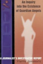 An Inquiry into the Existence of Guardian Angels af Pierre Jovanovic