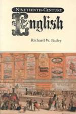 Nineteenth-Century English af Richard W. Bailey
