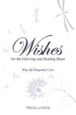 Wishes for the Grieving and Healing Heart af Tricia LaVoice
