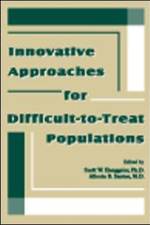 Innovative Approaches for Difficult-to-Treat Populations
