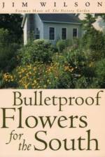 Bulletproof Flowers for the South
