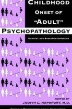 Childhood Onset of 'Adult' Psychopathology af American Psychopathological Association