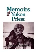 Memoirs of a Yukon Priest af Segundo Llorente