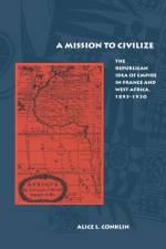 A Mission to Civilize af Alice L. Conklin