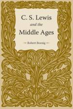 C. S. Lewis and the Middle Ages af Robert Boenig