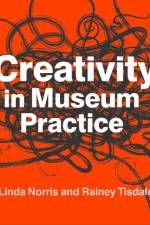 Creativity in Museum Practice af Linda Norris