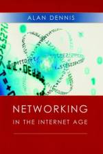 Networking in the Internet Age af Alan (Indiana University) Dennis