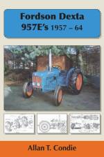 Fordson Dexta 957E's 1957-64 af Allan T. Condie