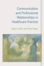 Communication and Professional Relationships in Healthcare Practice af Sally Candlin