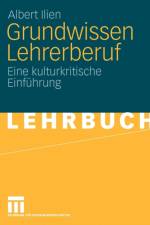 Grundwissen Lehrerberuf af Albert Ilien